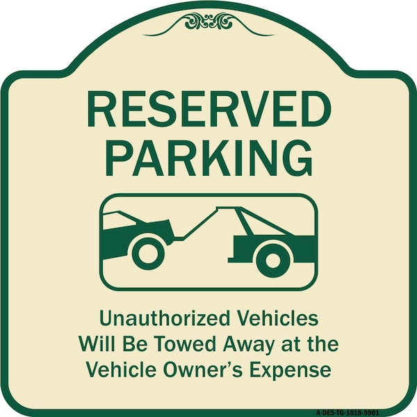 Designer Series-Reserved Parking Unauthorized Vehicles Will Be Towed Away O, 18" x 18", TG-1818-9901